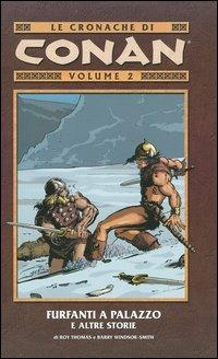 Furfanti a palazzo e altre storie. Le cronache di Conan. Vol. 2 - Roy Thomas,Barry Windsor-Smith - copertina