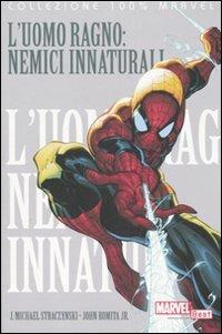 L' Uomo Ragno: nemici innaturali. Vol. 3 - J. Michael Straczynski,John Jr. Romita - copertina