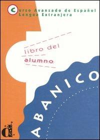 Abanico. Curso avanzado de Español lengua extranjera. Libro del alumno - copertina