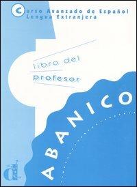 Abanico. Curso avanzado de Español lengua extranjera. Libro del profesor - copertina