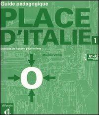 Place d'Italie. Méthode de français pour Italiens. Guide pédagogique. Vol. 1 - Monique Denyer - copertina