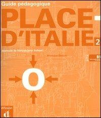 Place d'Italie. Méthode de français pour Italiens. Guide pédagogique. Vol. 2 - Monique Denyer - copertina