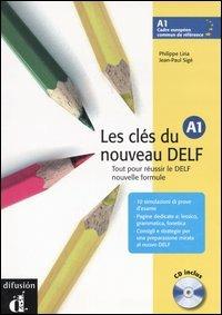 Les clés du nouveau DELF A1. Tout pour réussir le DELF nouvelle formule. Con DVD - Philippe Liria,Jean-Paul Sigé - copertina