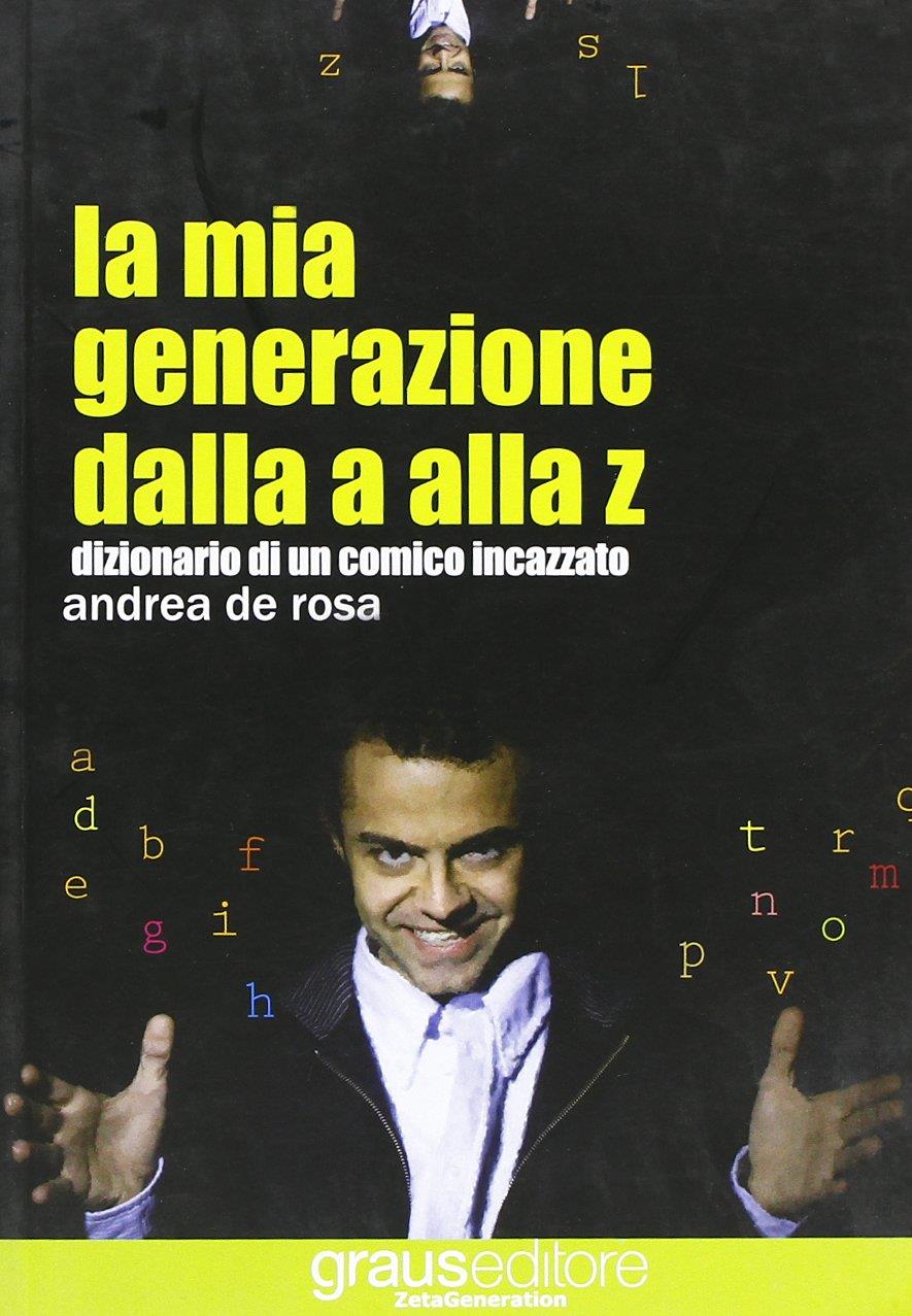 La mia generazione dalla a alla z. Dizionario di un comico incazzato