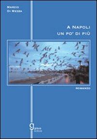A Napoli un po' di più - Marzio Di Mezza - copertina