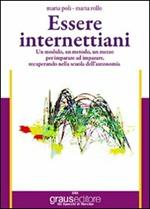 Essere internettiani. Un modulo, un metodo, un mezzo per imparare ad imparare recuperando nella scuola dell'autonomia. Per le Scuole superiori