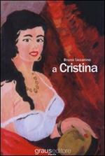 A Cristina. Poesie e prose in lingua e in vernacolo