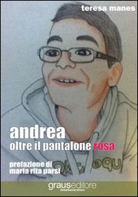 Andrea oltre il pantalone rosa - Teresa Manes - copertina