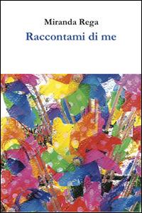 Raccontami di me - Miranda Rega - copertina