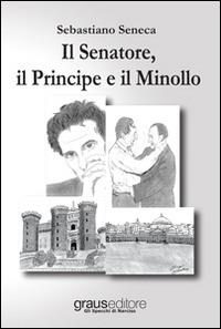 Il senatore, il principe e il minollo - Sebastiano Seneca - copertina