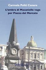 L'ombra di Masaniello vaga per piazza del Mercato