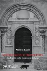 Superstizioni e prospettive. Inchiesta sulla magia quotidiana