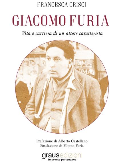 Giacomo Furia. Vita e carriera di un attore caratterista - Francesca Crisci - copertina