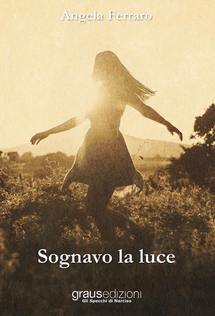 Sognavo la luce - Angela Ferraro - copertina