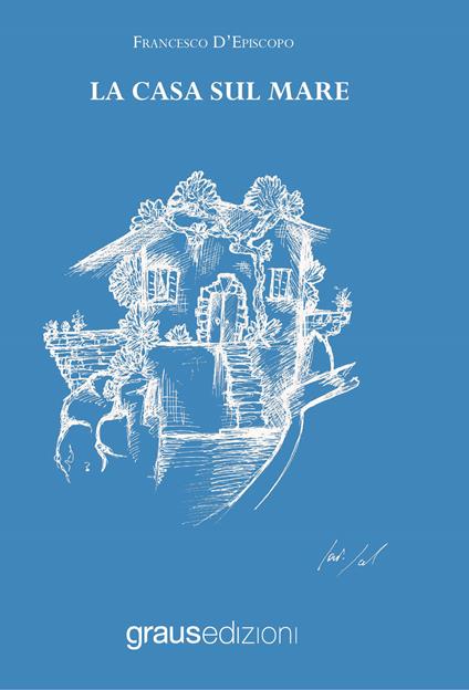 La casa sul mare - Francesco D'Episcopo - copertina