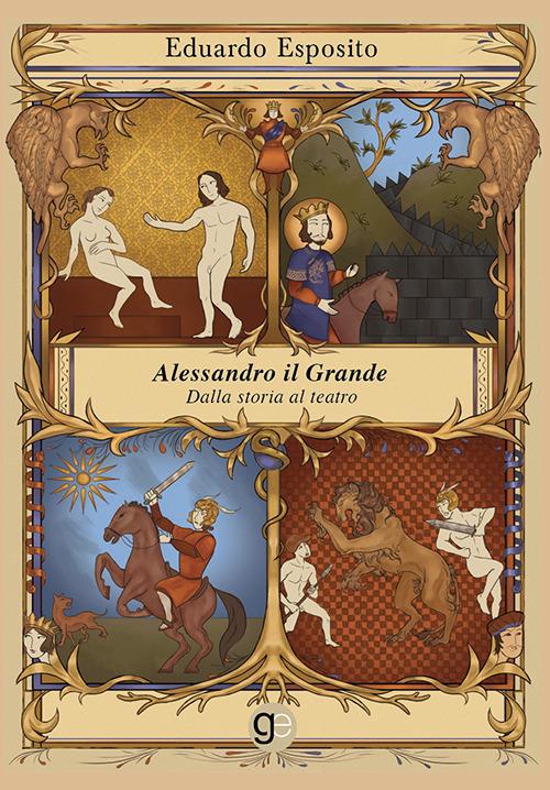 Alessandro il Grande. Dalla storia al teatro - Eduardo Esposito - copertina