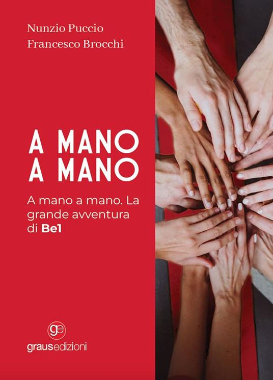 A mano a mano. La grande avventura di Be1 - Francesco Brocchi,Nunzio Puccio - copertina
