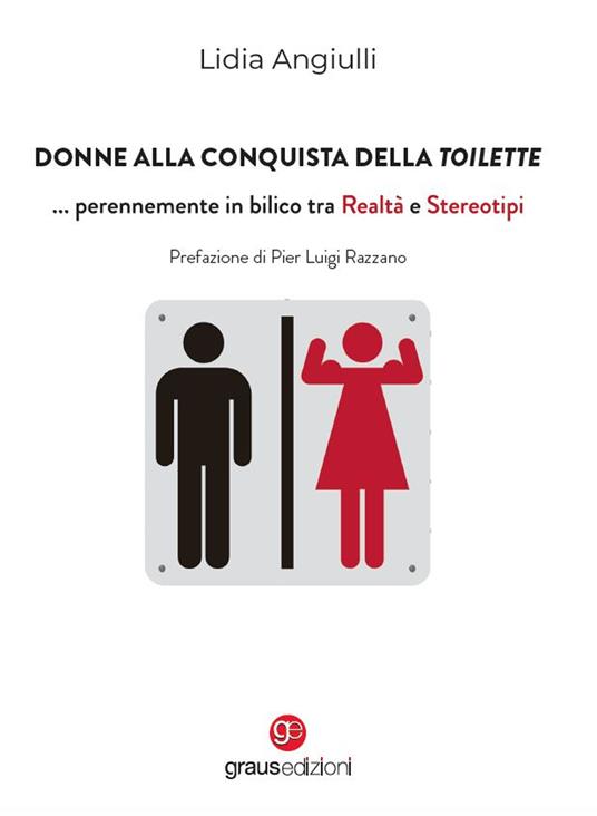 Donne alla conquista della toilette… perennemente in bilico tra realtà e stereotipi - Lidia Angiulli - copertina
