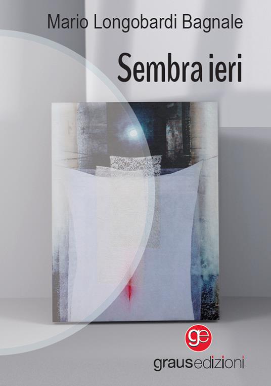 Sembra ieri - Mario Longobardi Bagnale - copertina