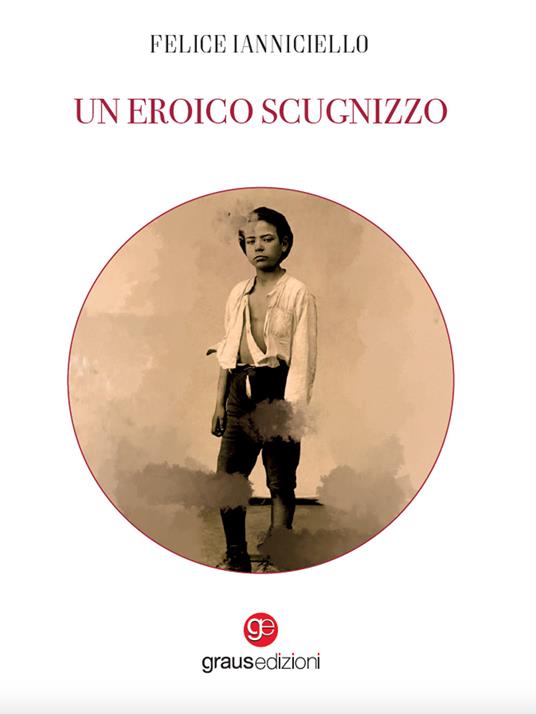 Un eroico scugnizzo - Felice Ianniciello - copertina