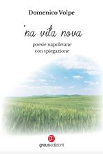 'Na vita nova. Poesie napoletane con spiegazione