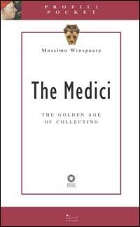 The Medici. The golden age of collecting. Ediz. illustrata - Massimo Winspeare - copertina