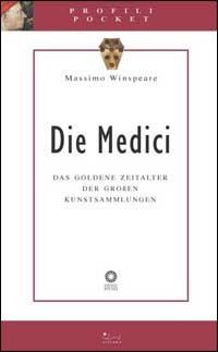 Medici. Das goldene Zeitalter der grossen Kunstsammlungen