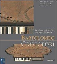 Bartolomeo Cristofori. La spinetta ovale del 1690. Ediz. illustrata - copertina