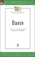 Dante. Tutti li miei penser parlan d'amore