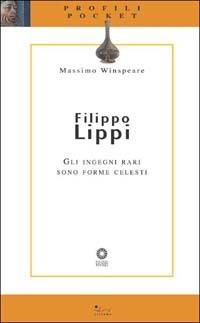 Filippo Lippi. Gli ingegni rari sono forme celesti - Massimo Winspeare - copertina