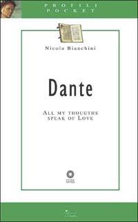Dante. All my thoughts speak of love - Nicola Bianchini - copertina