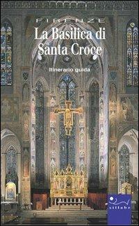 La Basilica di Santa Croce. Ediz. illustrata