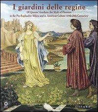 Queens' gardens. The myth of Florence in the pre-raphaelite milieu and in american culture (19/th-20/th centuries) - copertina