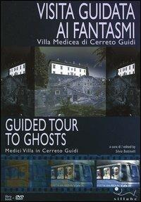 Visita guidata ai fantasmi. Villa medicea di Cerreto Guidi. Con DVD. Ediz. italiana e inglese - Lorenzo Pizzanelli - copertina