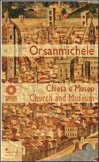 Orsanmichele. Chiesa e museo. Ediz. italiana e inglese - Antonio Godoli,Alberto Lenza - copertina