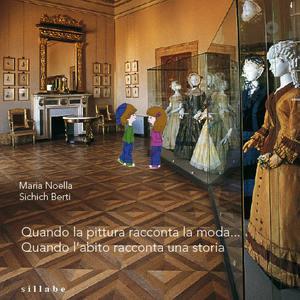 Libro Quando la pittura racconta la moda... Quando l'abito racconta una storia M. Noella Sichich Berti