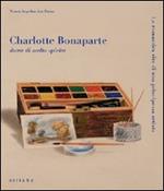 Charlotte Bonaparte dama di molto spirito. La romantica vita di una principessa artista. Catalogo della mostra