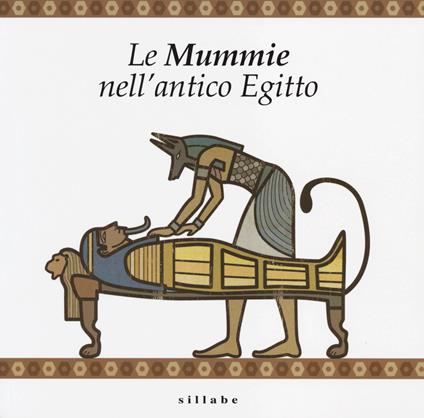 Le mummie nell'antico Egitto - Nicola Bianchini,M. Cristina Guidotti - copertina