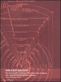 Galileo Galilei. Due lezioni all'Accademia fiorentina circa la figura, sito e grandezza dell'Inferno di Dante - copertina