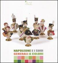Napoleone e i suoi generali a colori. Catalogo della mostra (Portoferraio, 13 luglio-15 ottobre 2011) - copertina