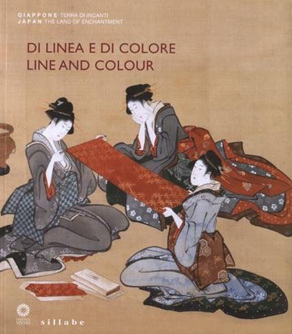 Di linea e di colore. Il Giappone, le sue arti e l'incontro con l'Occidente. Catalogo della mostra (Firenze, 3 aprile-1 luglio 2012). Ediz. italiana e inglese - copertina