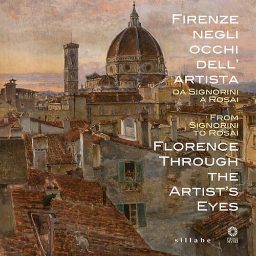 Firenze negli occhi dell'artista, da Telemaco Signorini a Ottone Rosai. Ediz. italiana e inglese - copertina