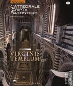 Virginis templum. Siena. Cattedrale, cripta, battistero. Ediz. illustrata
