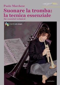Libro  Suonare la tromba: la tecnica essenziale. The essential technical. Con CD Audio  Paolo Marchese