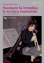  Suonare la tromba: la tecnica essenziale. The essential technical. Con CD Audio