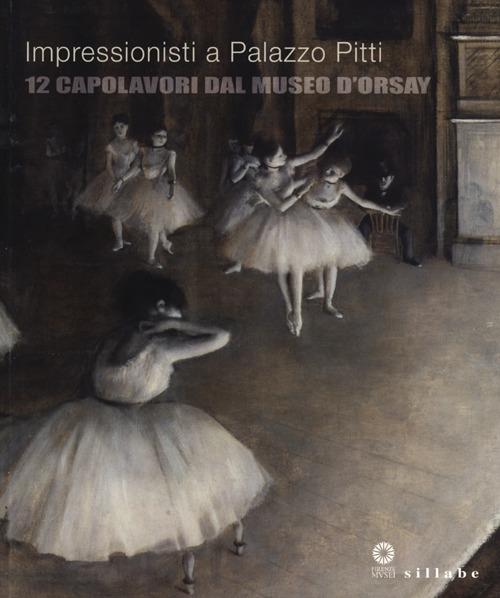 Impressionisti a Palazzo Pitti. 12 capolavori dal Museo d'Orsay. Catalogo della mostra (Firenze, 24 settembre 2013-5 gennaio 2014) - copertina
