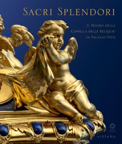 Sacri splendori. Il tesoro della cappella delle reliquie in Palazzo Pitti. Catalogo della mostra (Firenze, 10 giugno-2 novembre 2014) - copertina