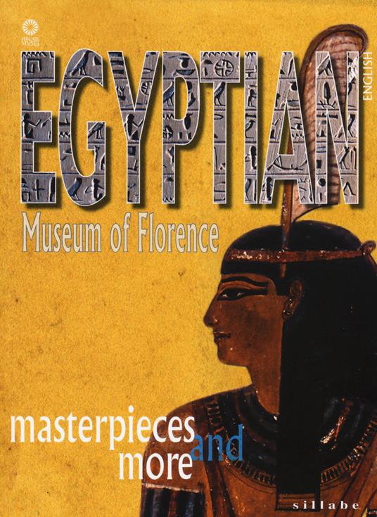 Egyptian museum of Florence. Masterpieces and more - M. Cristina Guidotti - copertina