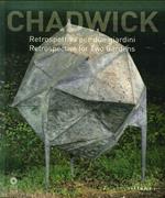 Chadwick. Retrospettiva per due giardini. Catalogo della mostra (Firenze, 9 maggio-30 agosto 2015). Ediz. multilingue