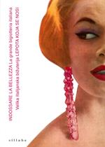 Indossare la bellezza. La grande bigiotteria italiana. Catalogo della mostra (Belgrado, 15 dicembre 2015-2 febbraio 2016). Ediz. italiana e slovena